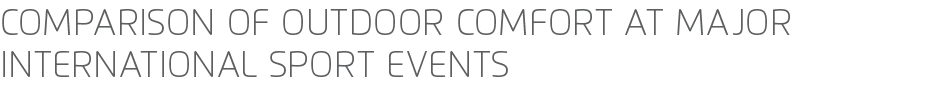 Comparison of outdoor comfort at major international sport events  